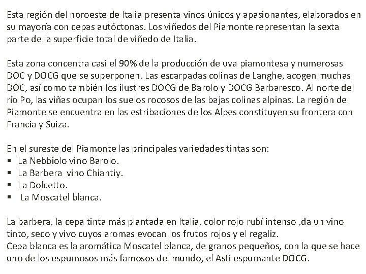 Esta región del noroeste de Italia presenta vinos únicos y apasionantes, elaborados en su