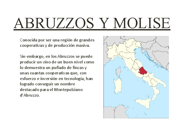 ABRUZZOS Y MOLISE Conocida por ser una región de grandes cooperativas y de producción