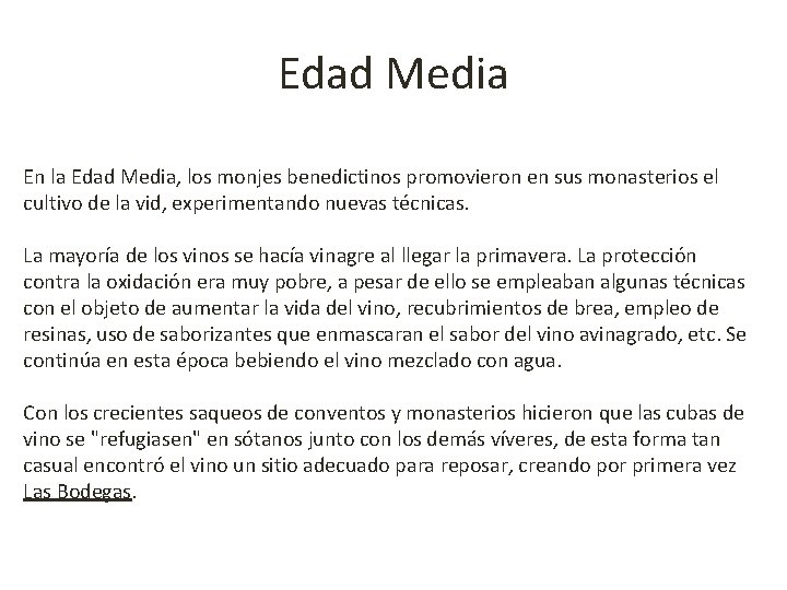 Edad Media En la Edad Media, los monjes benedictinos promovieron en sus monasterios el