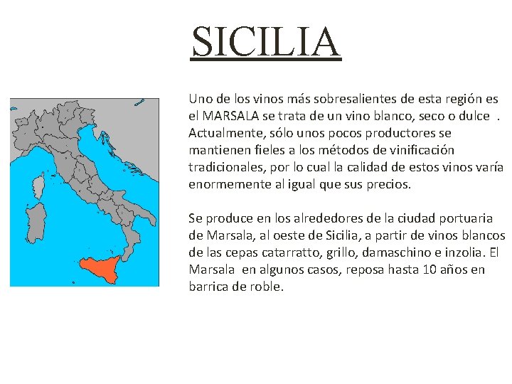 SICILIA Uno de los vinos más sobresalientes de esta región es el MARSALA se