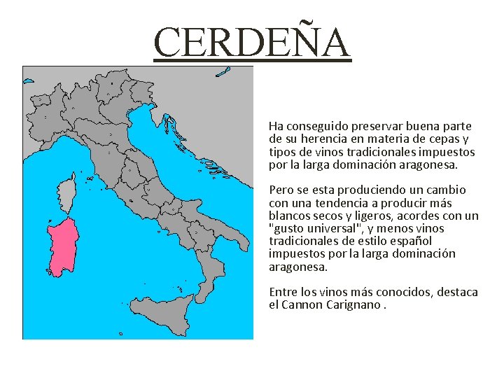 CERDEÑA Ha conseguido preservar buena parte de su herencia en materia de cepas y