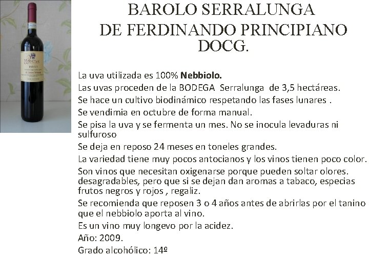 BAROLO SERRALUNGA DE FERDINANDO PRINCIPIANO DOCG. La uva utilizada es 100% Nebbiolo. Las uvas