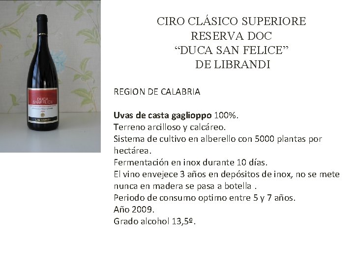 CIRO CLÁSICO SUPERIORE RESERVA DOC “DUCA SAN FELICE” DE LIBRANDI REGION DE CALABRIA Uvas