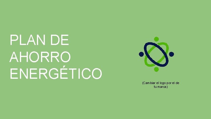 PLAN DE AHORRO ENERGÉTICO (Cambiar el logo por el de tu marca) 