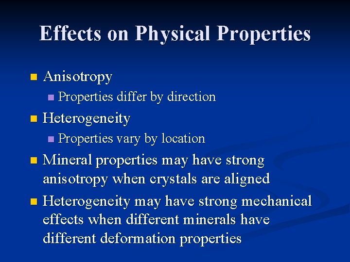 Effects on Physical Properties n Anisotropy n n Properties differ by direction Heterogeneity n