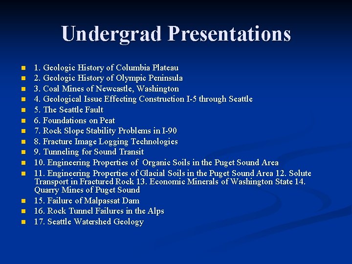 Undergrad Presentations n n n n 1. Geologic History of Columbia Plateau 2. Geologic