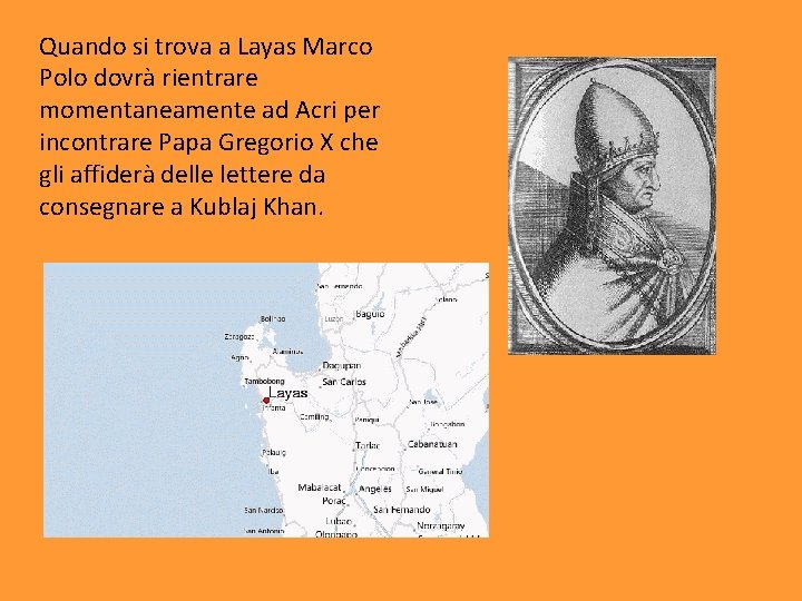 Quando si trova a Layas Marco Polo dovrà rientrare momentaneamente ad Acri per incontrare