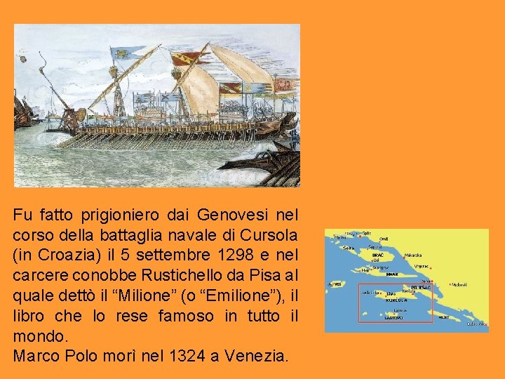 Fu fatto prigioniero dai Genovesi nel corso della battaglia navale di Cursola (in Croazia)