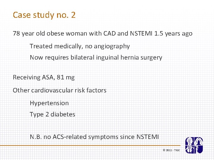 Case study no. 2 78 year old obese woman with CAD and NSTEMI 1.
