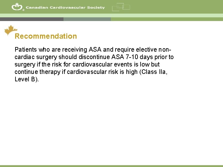 ® Recommendation Patients who are receiving ASA and require elective noncardiac surgery should discontinue