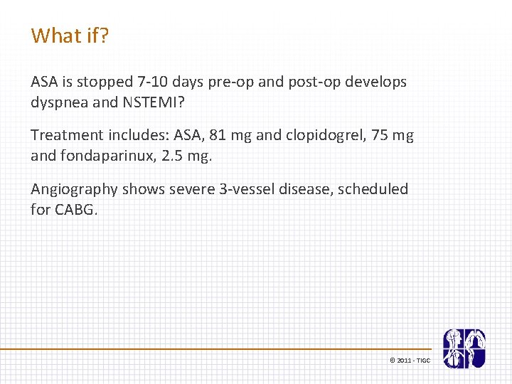 What if? ASA is stopped 7 -10 days pre-op and post-op develops dyspnea and