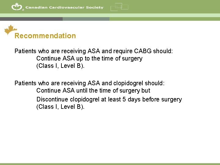 ® Recommendation Patients who are receiving ASA and require CABG should: Continue ASA up