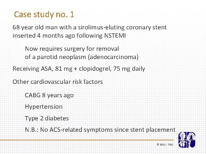 Case study no. 1 68 year old man with a sirolimus-eluting coronary stent inserted