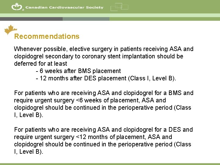 ® Recommendations Whenever possible, elective surgery in patients receiving ASA and clopidogrel secondary to