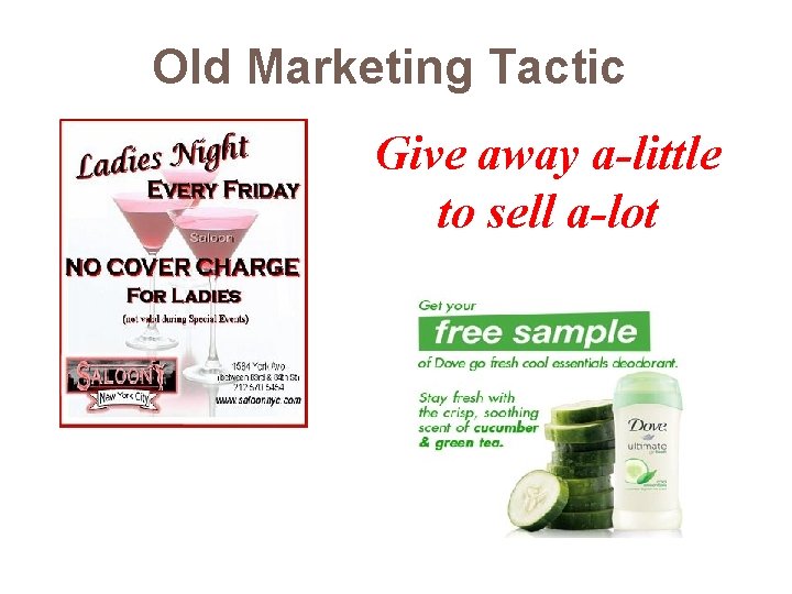 Old Marketing Tactic Give away a-little to sell a-lot 