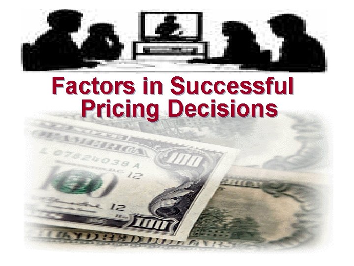 Factors in Successful Pricing Decisions 