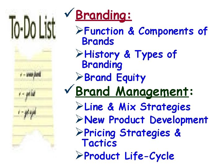 üBranding: ØFunction & Components of Brands ØHistory & Types of Branding ØBrand Equity üBrand