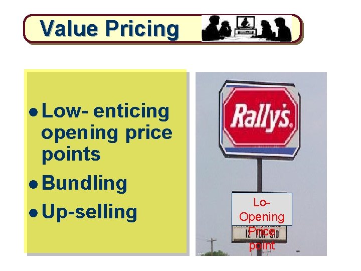 Value Pricing l Low- enticing opening price points l Bundling l Up-selling Lo. Opening