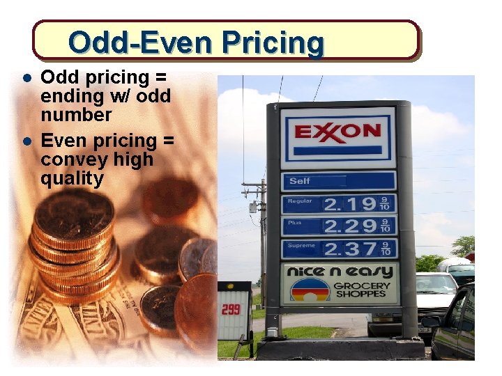 Odd-Even Pricing l l Odd pricing = ending w/ odd number Even pricing =