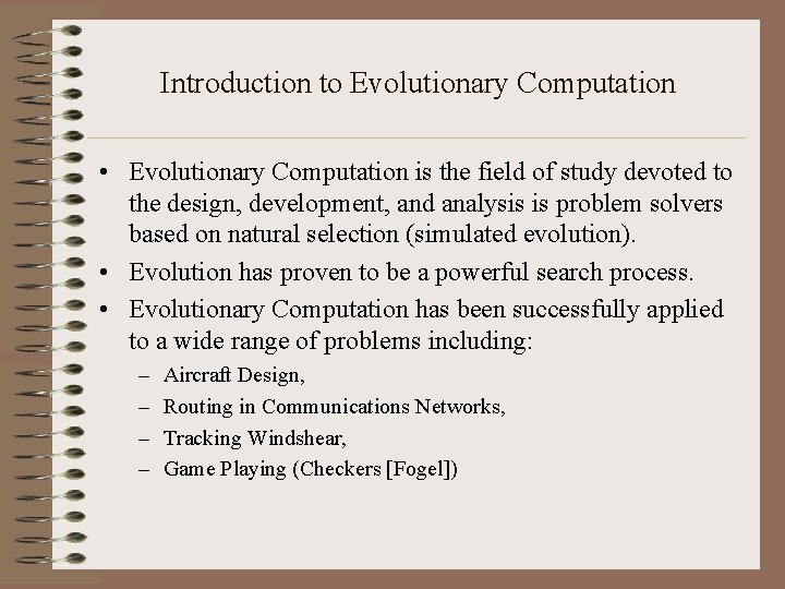 Introduction to Evolutionary Computation • Evolutionary Computation is the field of study devoted to