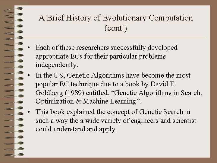A Brief History of Evolutionary Computation (cont. ) • Each of these researchers successfully