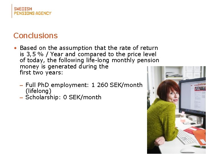 Conclusions • Based on the assumption that the rate of return is 3, 5