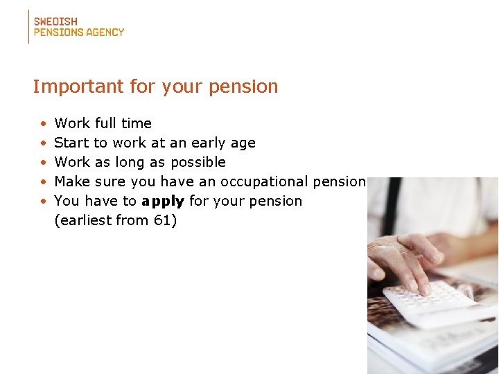 Important for your pension • • • Work full time Start to work at