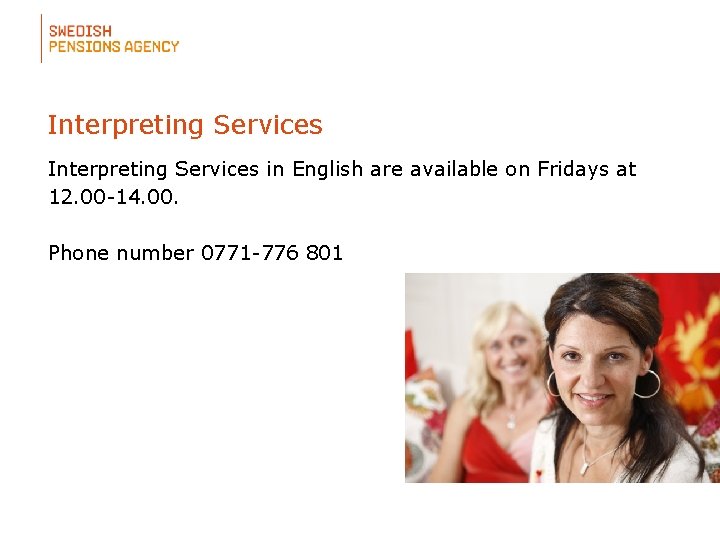 Interpreting Services in English are available on Fridays at 12. 00 -14. 00. Phone