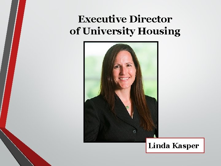 Executive Director of University Housing Linda Kasper 