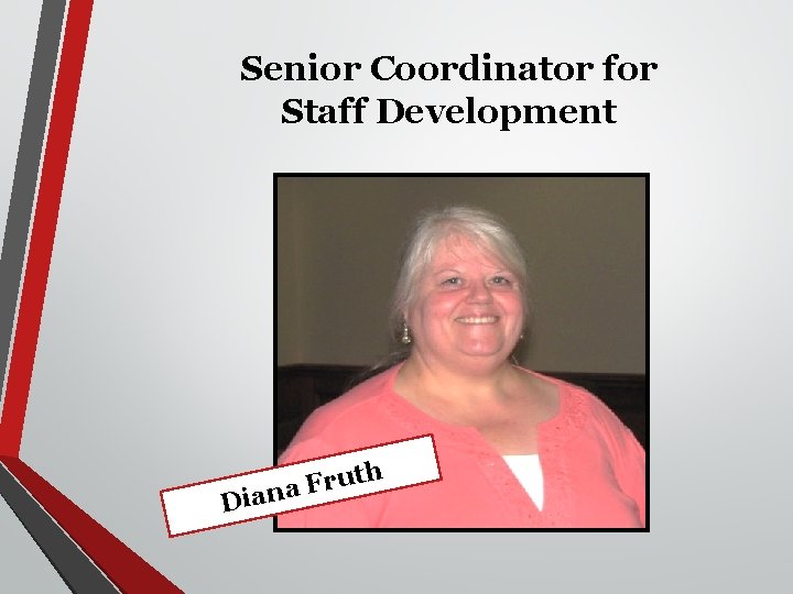 Senior Coordinator for Staff Development Di th u r F ana 