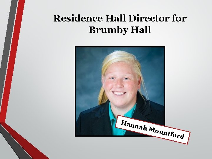 Residence Hall Director for Brumby Hall Han nah Mou ntfor d 