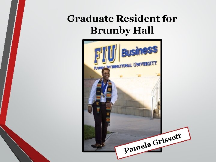 Graduate Resident for Brumby Hall a el m a P tt e s s