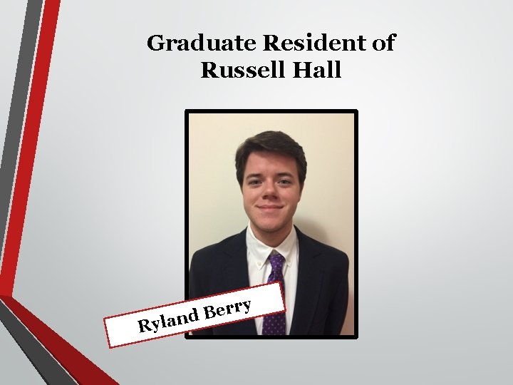 Graduate Resident of Russell Hall Ryl ry r e B and 