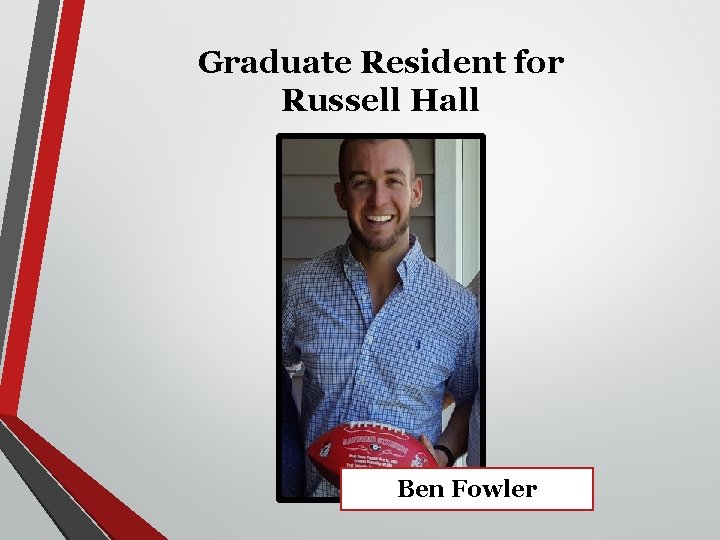 Graduate Resident for Russell Hall Ben Fowler 