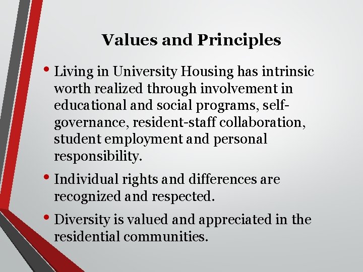 Values and Principles • Living in University Housing has intrinsic worth realized through involvement