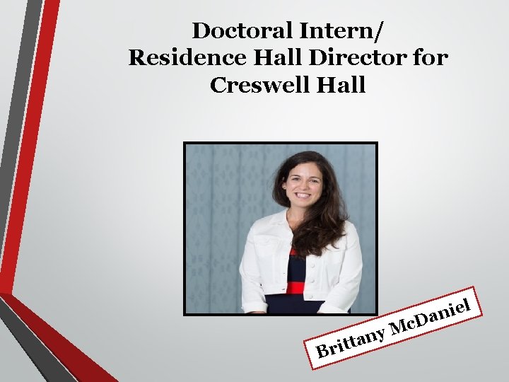 Doctoral Intern/ Residence Hall Director for Creswell Hall el i n c. Da Br