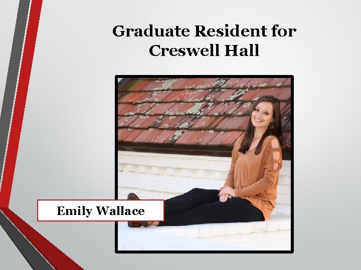 Graduate Resident for Creswell Hall Emily Wallace 