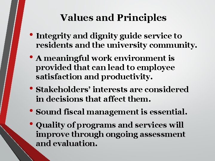 Values and Principles • Integrity and dignity guide service to residents and the university