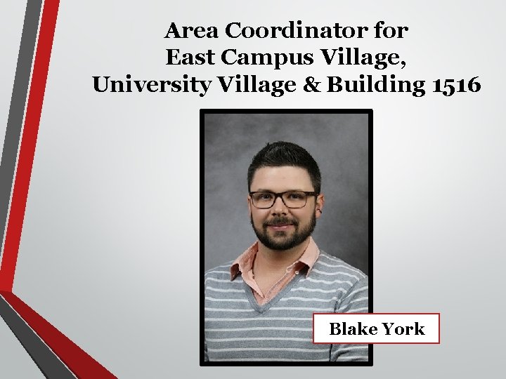 Area Coordinator for East Campus Village, University Village & Building 1516 Blake York 