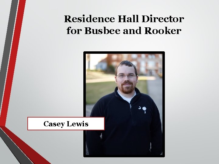 Residence Hall Director for Busbee and Rooker Casey Lewis 