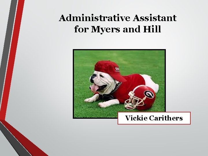 Administrative Assistant for Myers and Hill Vickie Carithers 