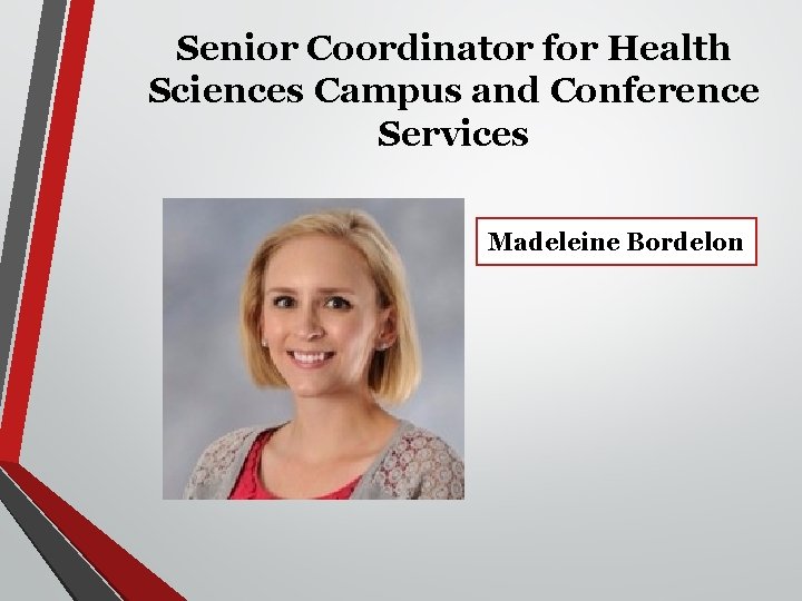 Senior Coordinator for Health Sciences Campus and Conference Services Madeleine Bordelon 