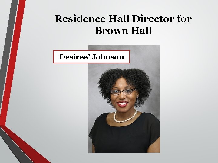 Residence Hall Director for Brown Hall Desiree’ Johnson 