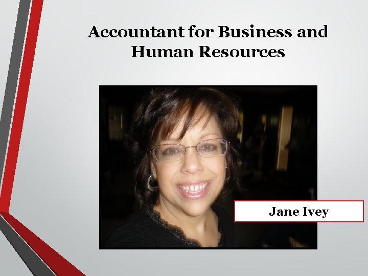 Accountant for Business and Human Resources Jane Ivey 