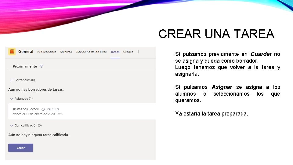 CREAR UNA TAREA Si pulsamos previamente en Guardar no se asigna y queda como CREAR UNA TAREA Si pulsamos previamente en Guardar no se asigna y queda como