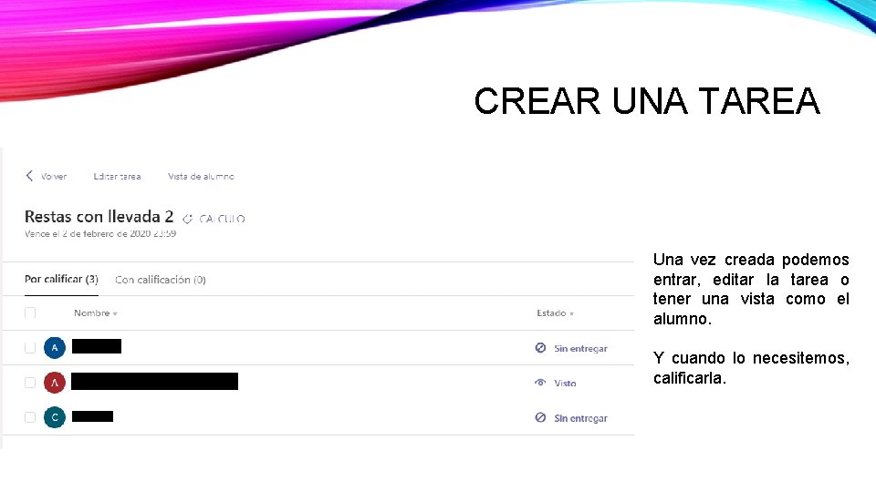 CREAR UNA TAREA Una vez creada podemos entrar, editar la tarea o tener una CREAR UNA TAREA Una vez creada podemos entrar, editar la tarea o tener una