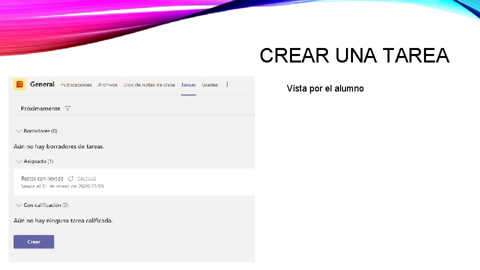 CREAR UNA TAREA Vista por el alumno CREAR UNA TAREA Vista por el alumno