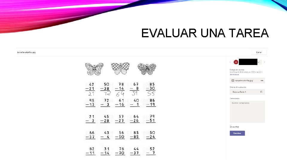 EVALUAR UNA TAREA Escribiremos comentarios evaluación pincharemos Devolver. Por último, Cerrar. los de y EVALUAR UNA TAREA Escribiremos comentarios evaluación pincharemos Devolver. Por último, Cerrar. los de y