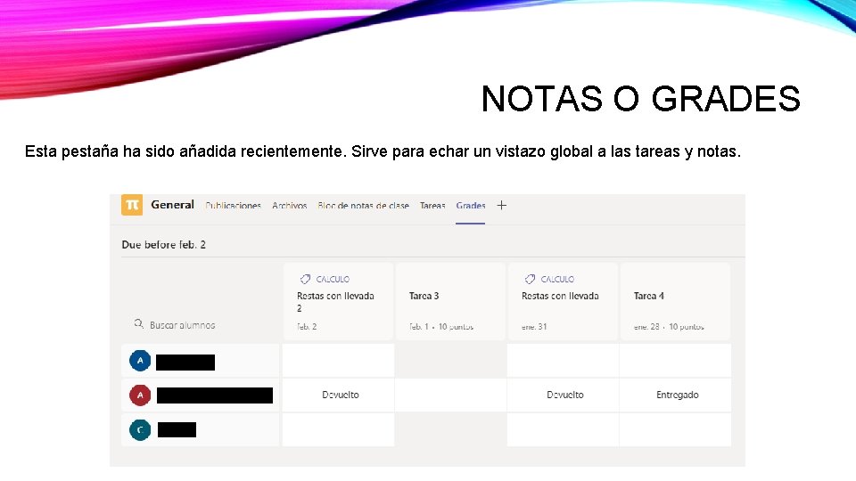 NOTAS O GRADES Esta pestaña ha sido añadida recientemente. Sirve para echar un vistazo NOTAS O GRADES Esta pestaña ha sido añadida recientemente. Sirve para echar un vistazo