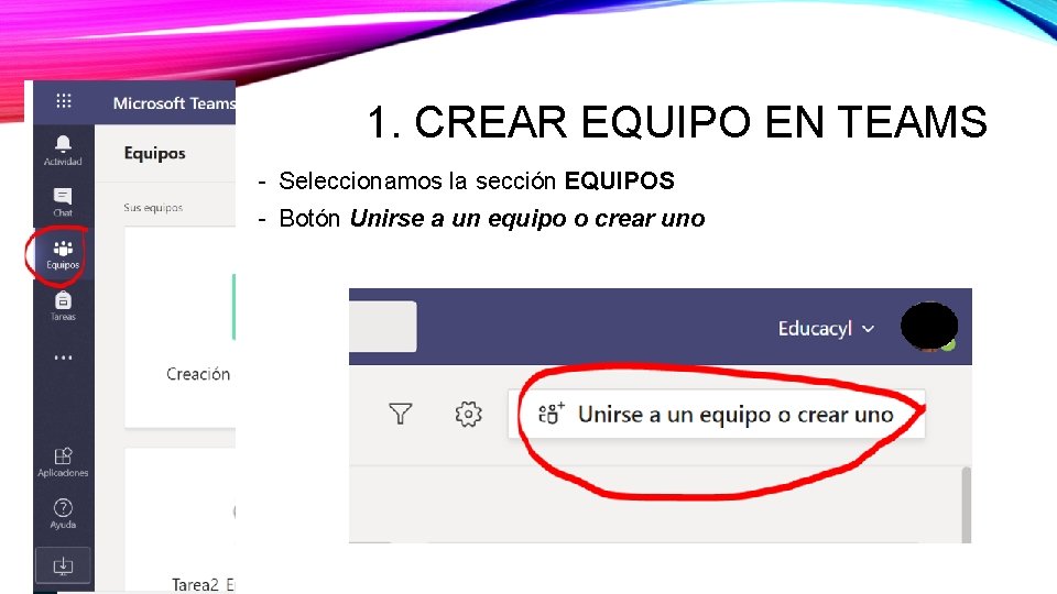 1. CREAR EQUIPO EN TEAMS - Seleccionamos la sección EQUIPOS - Botón Unirse a 1. CREAR EQUIPO EN TEAMS - Seleccionamos la sección EQUIPOS - Botón Unirse a